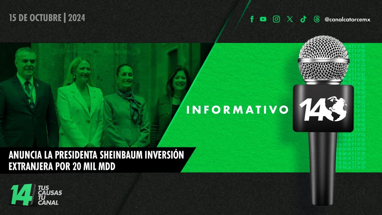 Informativo14: Anuncia la presidenta Sheinbaum inversión extranjera por 20 mil mdd
