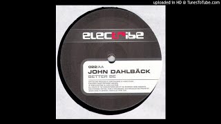 John Dahlbäck ‎- Better Be