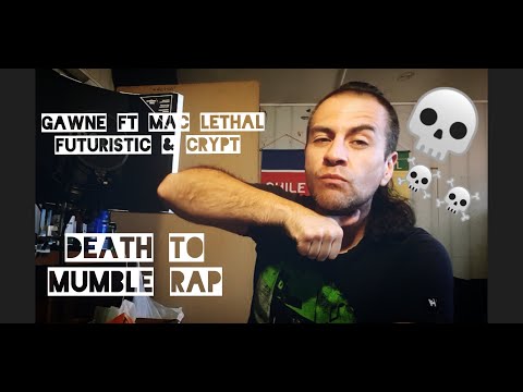 GAWNE x Mac Lethal x Futuristic x Crypt - Death to Mumble Rap || CCTC Reations