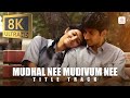 Mudhal Nee Mudivum Nee Title Track 8K 4K Video Song Darbuka Siva Sid Sriram