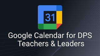 Google Calendar for DPS Teachers & Leaders
