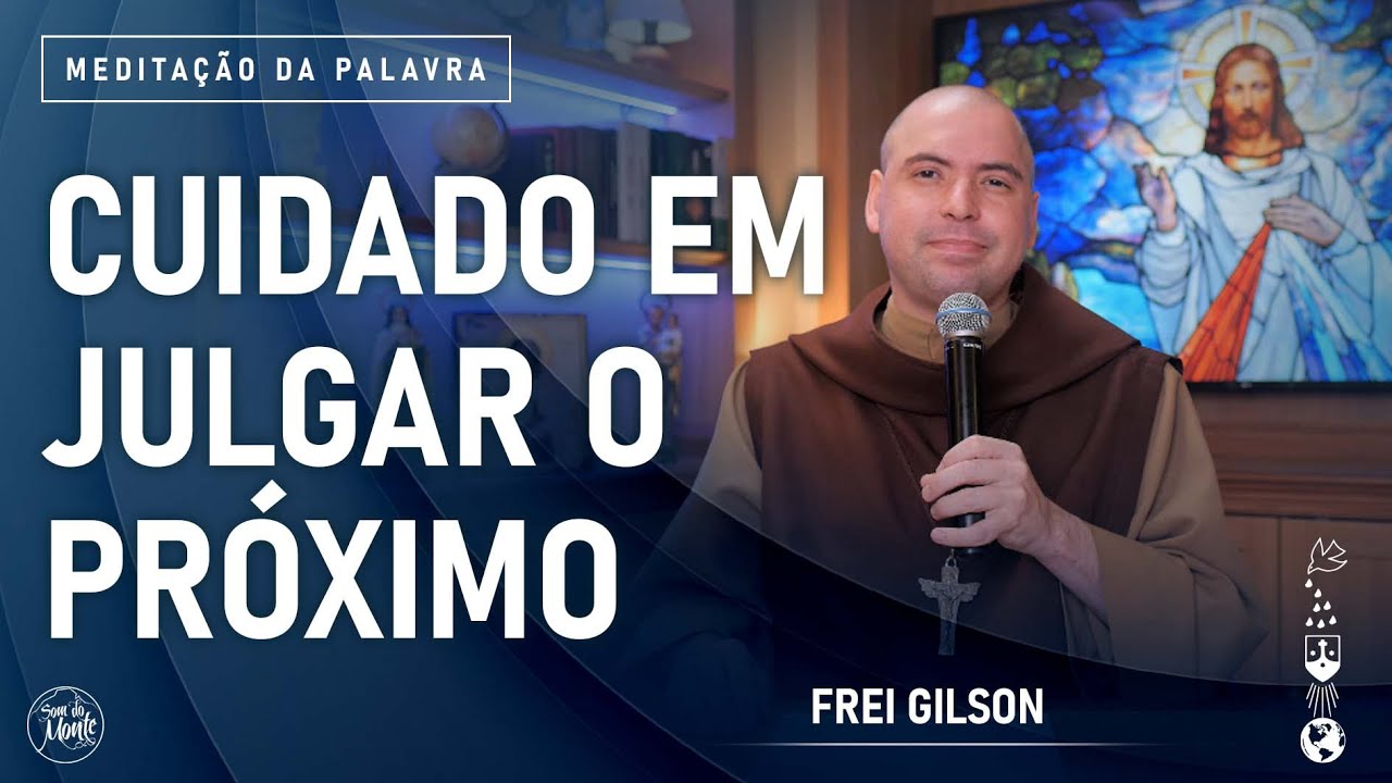 Cuidado em julgar o próximo | (Mt 7, 1-5) #791- Meditação da Palavra