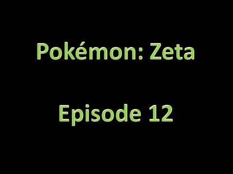 Pokemon: Zeta - Walkthrough - Episode 12 - Agassiz Town Gym