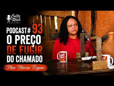 Podcast#93 O preço de fugir do chamado - Miss Márcia Regina