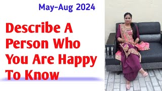 Describe A Person Who You Are Happy To Know | May-Aug 2024 Cue Card
