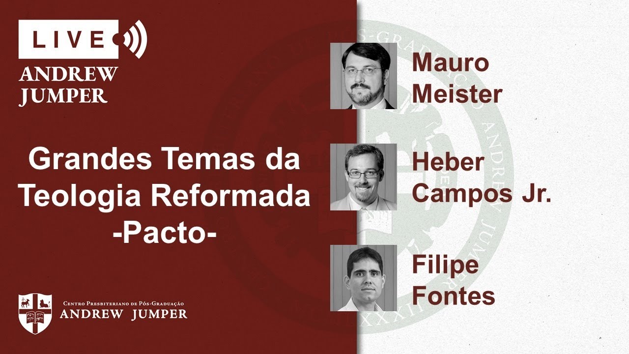 Temas da Teologia Reformada: Pacto | Mauro Meister, Heber Campos Jr e Filipe Fontes