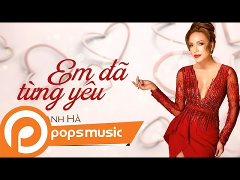 Em Đã Từng Yêu - Thanh Hà