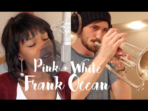 Frank Ocean - Pink + White - Joy Mumford cover ft. Ben Davies