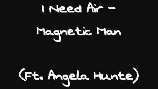 Magnetic Man - I Need Air (Ft. Angela Hunte)