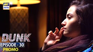 Dunk Episode 30 | Promo | ARY Digital Drama
