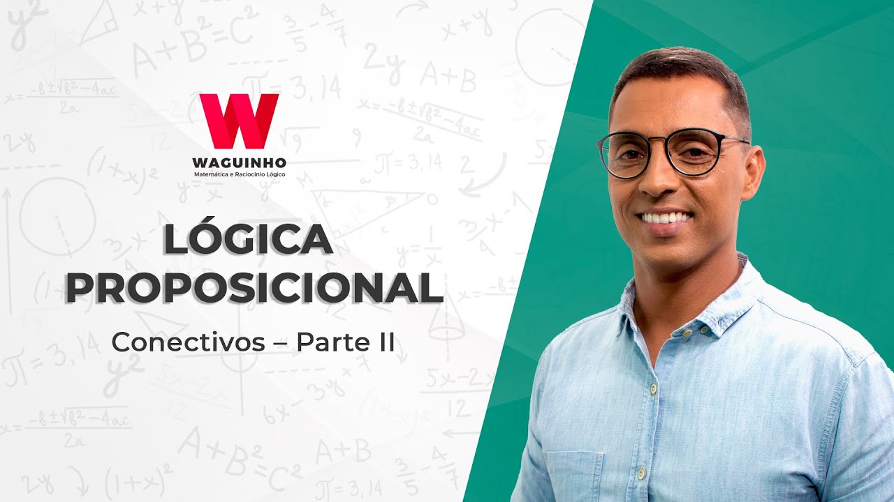 LÓGICA PROPOSICIONAL - Conectivos - Parte II | Descomplicando RLM com Waguinho
