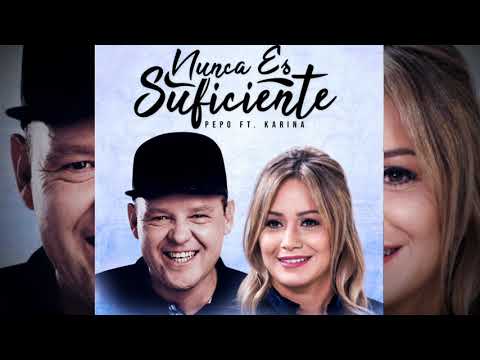 El Pepo Ft. Karina - Nunca Es Suficiente (2018)