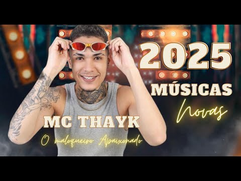 MC THAYK REPERTÓRIO NOVO 2025 - MÚSICAS NOVAS