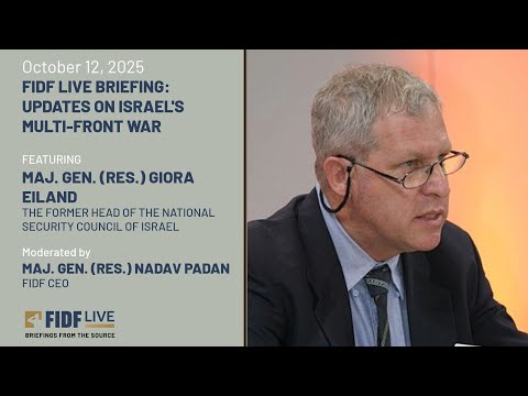 FIDF Briefing: Maj. Gen. Giora Eiland, Former Head, National Security Council of Israel | 10/12/2025