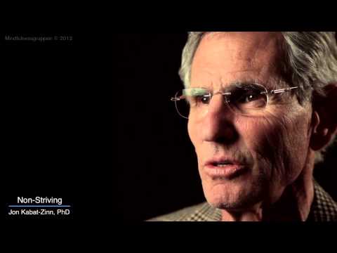 Jon Kabat-Zinn Mindfulness 9 attitudes - non striving.