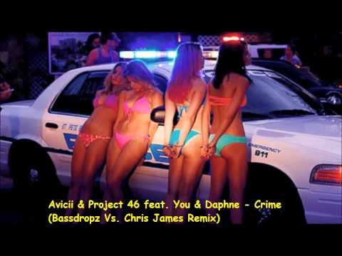 Avicii & Project 46 feat. You & Daphne - Crime (Bassdropz Vs. Chris James Remix)