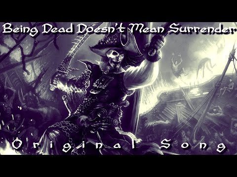 Being Dead Doesn't Mean Surrender (Original Song)