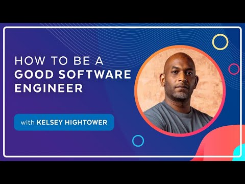How to be a Good Software Engineer with Kelsey Hightower