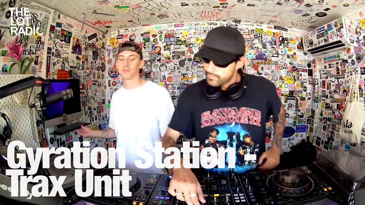 Gyration Station - Trax Unit @TheLotRadio 07-02-2024