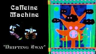 Drifting Away - Caffeine Machine