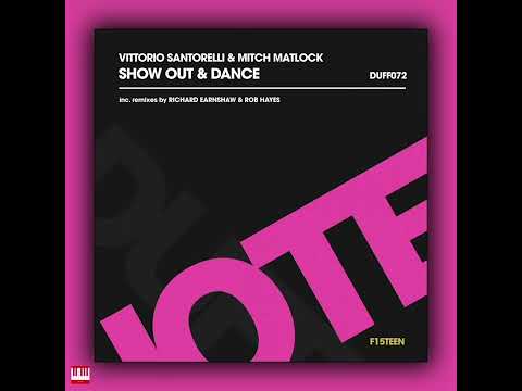 Vittorio Santorelli & Mitch Matlock - Show Out & Dance (Richard Earnshaw Revival Dub) [DUFFNOTE R...