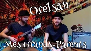 Orelsan - Mes Grands-Parents (Uke cover #108  by Chapeau)