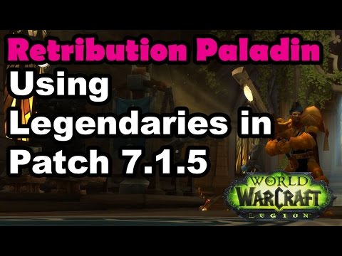 Using Legion Legendaries as a Retribution Paladin in 7.1.5