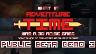 What if Adventure Time was a 3D Anime Game (Public Beta 3 Demo)