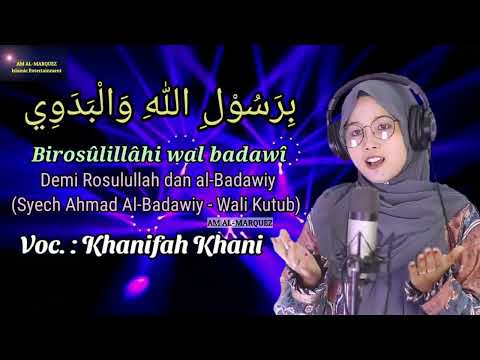 Sholawat Merdu Penambah Semangat - Birosulillahi Wal Badawi - Khanifah Khani - Lirik dan Terjemah