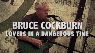 Bruce Cockburn performs &quot;Lovers in a Dangerous Time&quot;