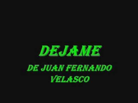 dejame-juan fernando velasco con letra