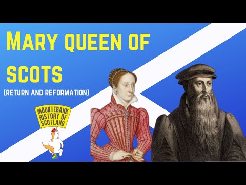 Mountebank History of Scotland - #22 Mary Queen of Scots (Return and Reformation)