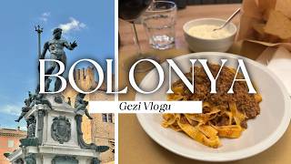 Bolonya Gezi Rehberi | İtalya'nın Lezzetli Şehri 🇮🇹