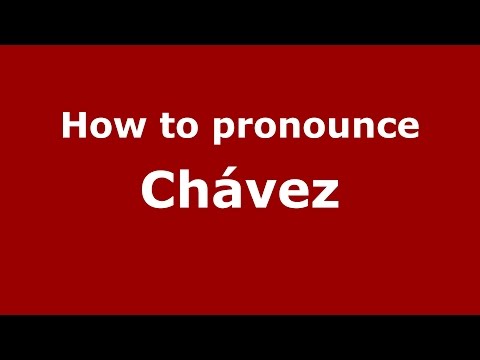 How to pronounce Chávez (Spanish/Argentina) - PronounceNames.com