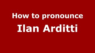How to pronounce Ilan Arditti