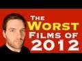 The Worst Films of 2012 - Chris Stuckmann