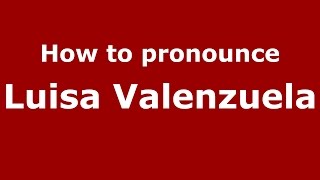 How to pronounce Luisa Valenzuela