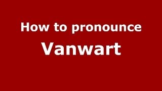 How to pronounce Vanwart