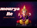 Mourya Re Slowed Reverb Song SHANKAR MAHADEVAN