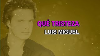 Luis Miguel - Qué tristeza (Karaoke)