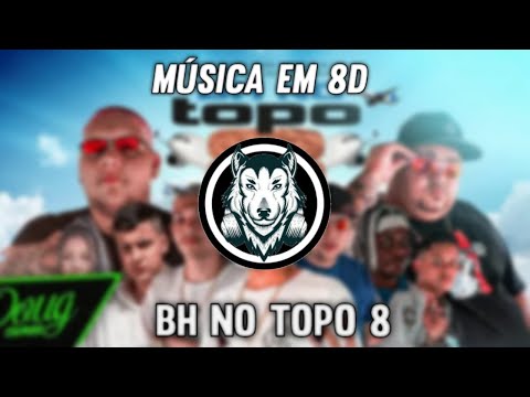 BH NO TOPO 8 - Música em 8D (OUÇA COM FONE)