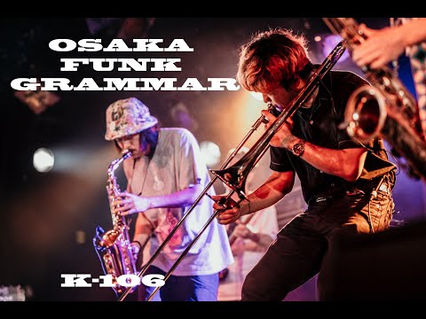 K-106［OSAKA FUNK GRAMMAR LIVE］『View from the mirror』『Ⅳ the first time』『Block Party』@Banana Hall
