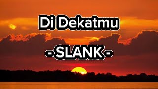 Download lagu Di Dekatmu - Slank | Lirik Lagu  mp3