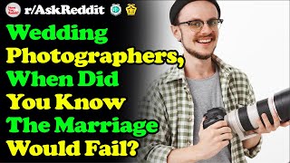 Wedding Photographers, What Are Signs That The Marriage Wont Last? r/AskReddit