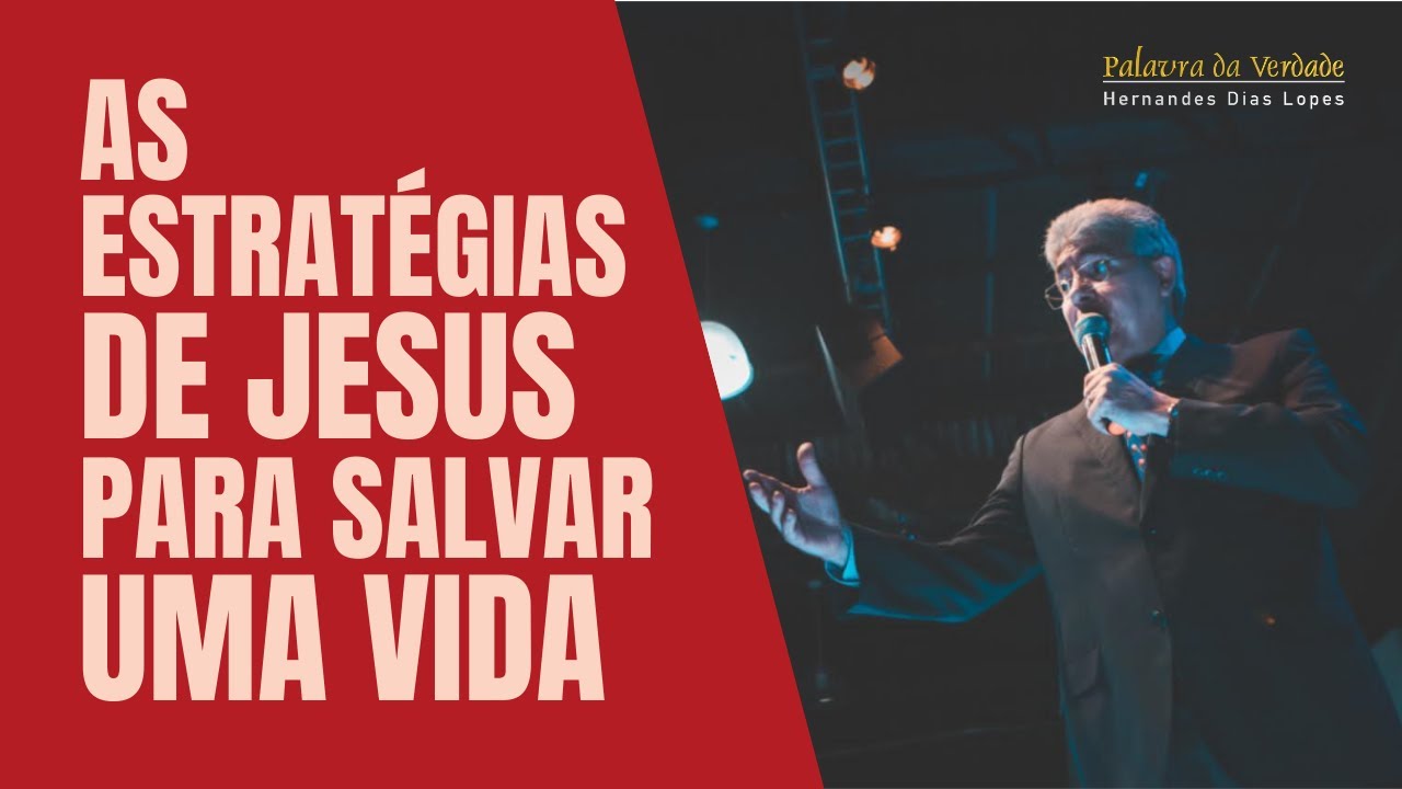 AS ESTRATÉGIAS DE JESUS PARA SALVAR  UMA VIDA - Hernandes Dias Lopes