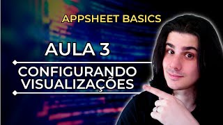 Curso AppSheet Basics - Aula 3 | Configurando telas