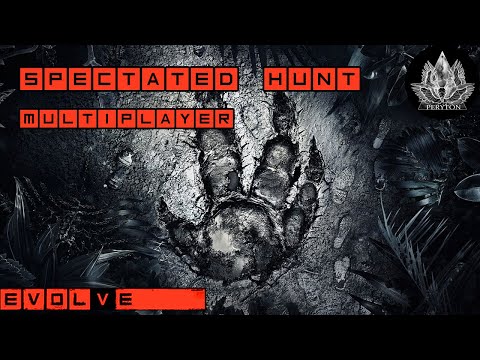 Spectator Hunt MP [Evolve Legacy E037]