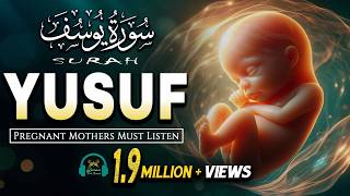 Surah Yusuf سورة يوسف | Pregnant Mother Must Listen Everyday | Quran Ruqyah for Your Upcoming Baby