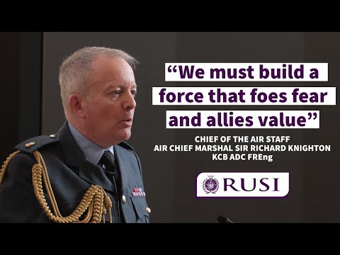 Chief of the Air Staff ACM Sir Richard Knighton Gives RUSI's Lord Trenchard Memorial Lecture