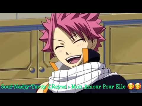Souf-Nadjy-Tuesy-J.Reyzs : Mon Amour Pour Elle 🥰🥰 Amv : Nalu 😍😍